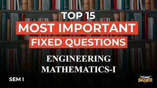 Engineering MathematicsI Most Important Fixed Questions  Top 15  Last Minute engineering [upl. by Warga]