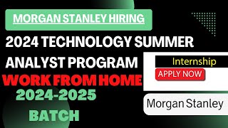 Morgan Stanley Hiring 2024 Technology Summer Analyst Program  2024 summer internship [upl. by Ecerehs997]