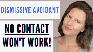 Dismissive Avoidant No Contact  Why No Contact Wont Work [upl. by Belldame543]