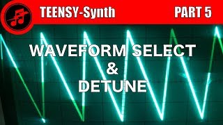 TEENSYSynth PART 5 WAVEFORMS amp DETUNE [upl. by Manus]