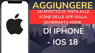 Come aggiungere un effetto di tinta alle icone delle app sulla schermata Home di iPhone  iOS 18 [upl. by Ysdnyl176]