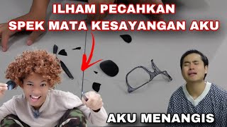 ILHAM PECAHKAN SPEK MATA KESAYANGAN AKU😭 AKU MENANGIS 😔😭‼️ [upl. by Jenilee403]