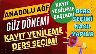 Anadolu Aöf 2024 Güz Dönemi Kayıt Yenileme Başladı Kayıt Yenileme Ders Seçme Ücret Yatırma İşlemi [upl. by Judon161]