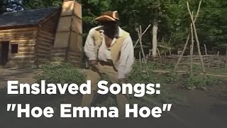 Enslaved Worker Song Hoe Emma Hoe [upl. by Alesandrini14]