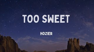 Hozier  Too Sweet Lyrics [upl. by Kletter647]