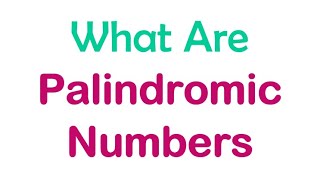 What are Palindromic Numbers [upl. by Acinimod]