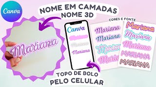 COMO FAZER NOME EM CAMADAS NO CANVA  TOPO DE BOLO 3D  NOME EM CAMADAS 3D NO CANVA PELO CELULAR DIY [upl. by Alyahc]