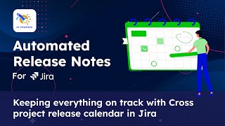 Keeping everything on track with Cross project release calendar in Jira Automated Release Notes App [upl. by Nahoj]