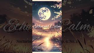 Nocturne in Eflat major Op 9 No 2 shortsClassicalMusicBaroqueMusicworkbgm [upl. by Gabbie872]