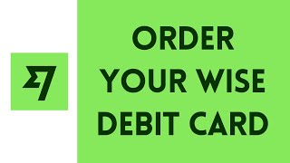 How To Order Wise Debit Card 2024  Order TransferWise Debit Card Full Guide [upl. by Raimondo]