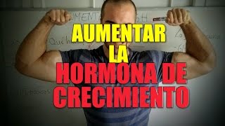 AUMENTAR LA HORMONA DE CRECIMIENTO DE FORMA NATURAL [upl. by Itaws]