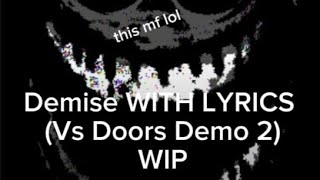 Demise WITH LYRICS wip  FNF vs Doors Demo 2 [upl. by Enyalahs]