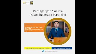 PERDAGANGAN MANUSIA DALAM BEBERAPA PERSPEKTIF  DR MUH ARDILA AMRY SH SIK MSI [upl. by Elyl]