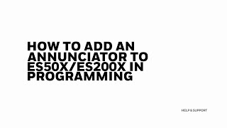 How to Add an Annunciator to ES50XES200X in Programming [upl. by Ard291]