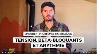 Problèmes cardiaques n°1  Tension bêtabloquants et arythmie [upl. by Lauer]