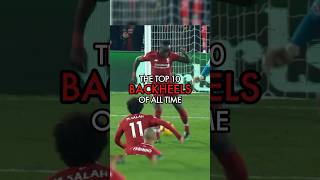 Top 10 Best Backheel Goals Of All Time [upl. by Kluge]