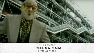 The Lawyer  I Wanna MMM Official Video [upl. by Macfadyn]