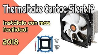 Thermaltake Contact Silent 12 Adáptalo fácilmente a tu placa intel  2018 [upl. by Aserat317]