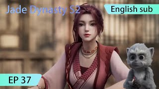 ENG SUB  Jade Dynasty season 2 EP37 [upl. by Esirahc]