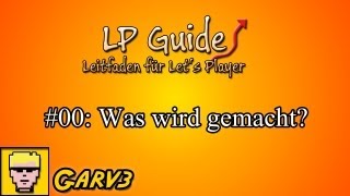 LP Guide  Leitfaden für Lets Player 00 Wie das ganze aussehen wird Deutsch  German Full HD [upl. by Hewe32]