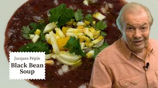 Cozy Black Bean Soup Recipe  Jacques Pépin Cooking at Home  KQED [upl. by Buderus337]