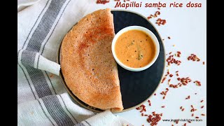 Mappillai samba rice dosa  மாப்பிள்ளை சம்பா அரிசி Red rice dosa recipe [upl. by Hogue237]