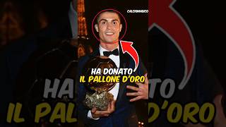 Perché Cristiano Ronaldo ha donato il suo Pallone dOro [upl. by Gisella385]