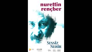 Nurettin RençberSessiz Nehir [upl. by Casteel]