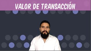 Valoración Aduanera  Valor de Transacción [upl. by Chiles]