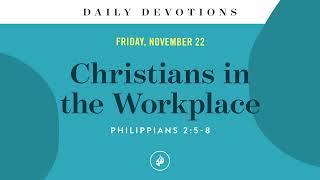 Christians in the Workplace – Daily Devotional [upl. by Diann]