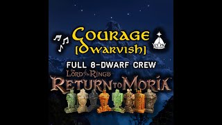 Courage Dwarvish  Full 8Dwarf Crew  Dwarven Veneration Song  Return to Moria [upl. by Lorine901]