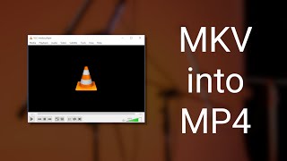 How to convert your MKV video file into an MP4 video file on VLC Media Player  VLC tutorial [upl. by Andromede]