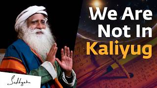 The Kalyug Has Ended  Sadhguru [upl. by Philis]