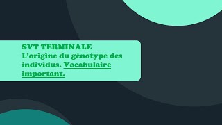 TERMINALESVTVOCABULAIRE Lorigine du génotype des individus Fiche mémorisation Active [upl. by Enelrihs]