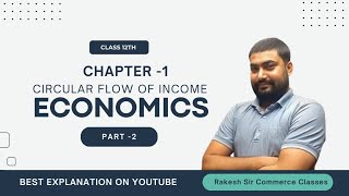 CLASS 12th ECONOMICS CHAPTER 01 CIRCULAR FLOW OF INCOME PART 02 Rakeshsircommerceclasses [upl. by Eremehc]