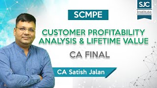 Customer Profitability Analysis and Lifetime Value SCMPE  CA Final  SJC [upl. by Mercy]