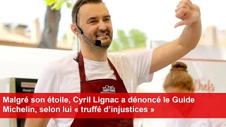 Malgré son étoile Cyril Lignac a dénoncé le Guide Michelin selon lui « truffé d’injustices » [upl. by Esoj111]