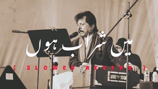 MEIN SHARABI HUN REMIX  ATTAULLAH KHAN SLOWED REVERB [upl. by Gabriell480]