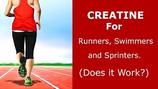 Creatine for Runners Sprinters and Swimmers Does It Work [upl. by Naesed55]