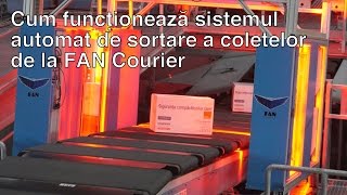 FAN Courier  sistemul automatizat de sortare a coletelor și plicurilor [upl. by Eimrej]