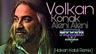 Volkan Konak  Aleni Aleni Hakan Kabil remix [upl. by Oakie]