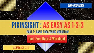 PIXINSIGHT  AS EASY AS 123  Part 2 Basic Processing Workflow [upl. by Whitebook]