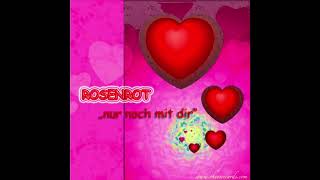 ROSENROT quotNur noch mit Dirquot Complete Single [upl. by Icak]