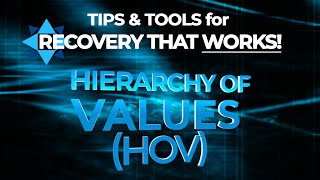 The Hierarchy of Values Tool HOV  TIPS amp TOOLS for RECOVERY that WORKS [upl. by Aldas]