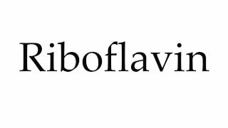 How to Pronounce Riboflavin [upl. by Renraw]