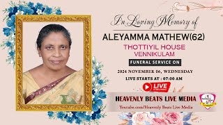 ALEYAMMA MATHEW62  FUNERAL SERVICE ON  HEAVENLY BEATS LIVE MEDIA [upl. by Boles]