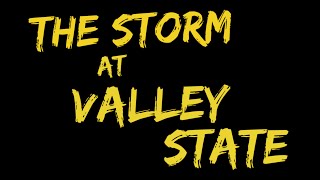 The Storm At Valley State [upl. by Furgeson]