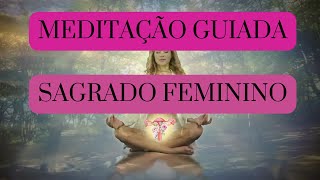 Meditação Guiada para vaporização uterina  Sagrado Feminino Jornada de Cura e Autoconhecimento [upl. by Mighell]