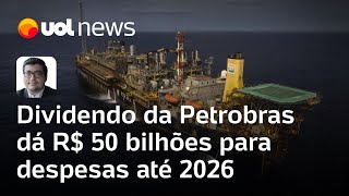 Dividendo da Petrobras ajuda Lula a aumentar em R 50 bi espaço para despesas até 2026  Salto [upl. by Aynotahs]