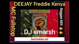 DEEJAY Freddie Kenya MC Fullstop DJ smarsh Reggae MIX 🔥🔥🎚️ [upl. by Arundell]